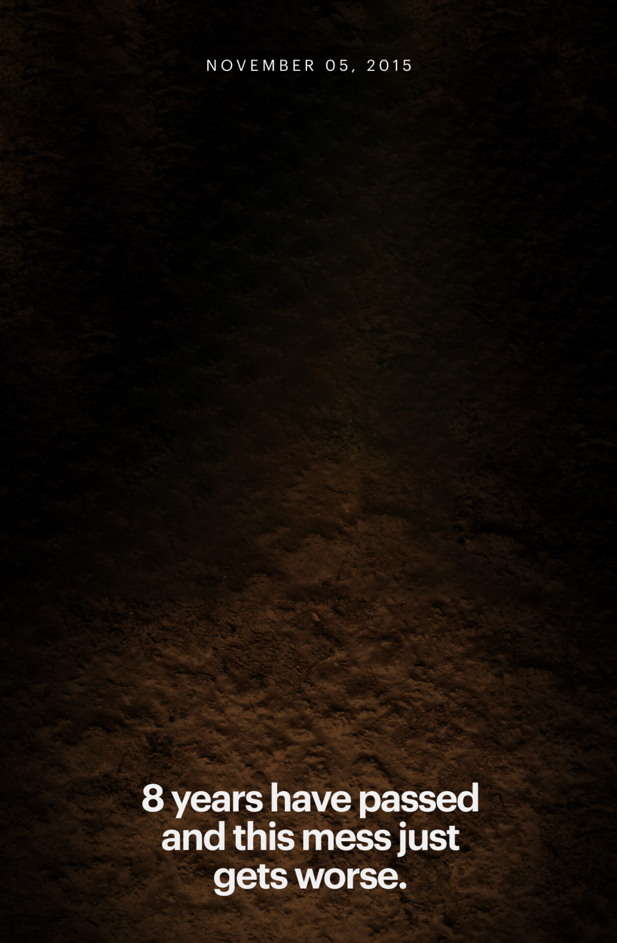  Image of a timeline, with text: November 5, 2015, 8 years have passed and this mud just sinks deeper.
